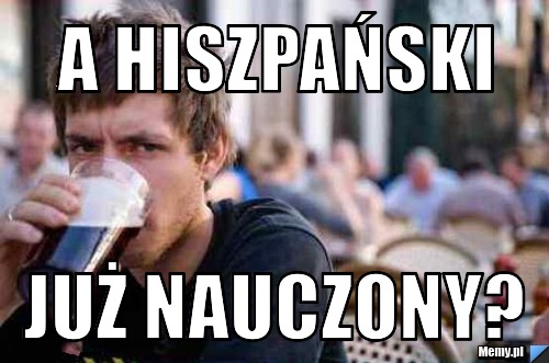 A hiszpański już nauczony?