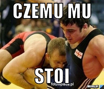 CZEMU MU STOI