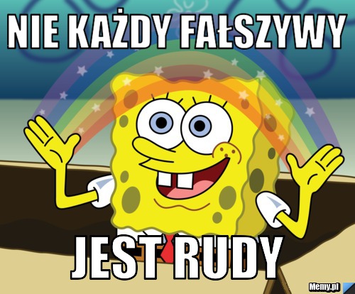 Nie każdy fałszywy jest rudy 
