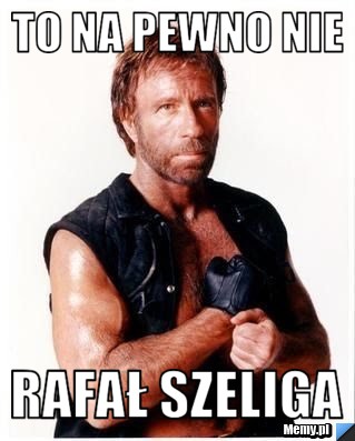 To na pewno nie Rafał szeliga