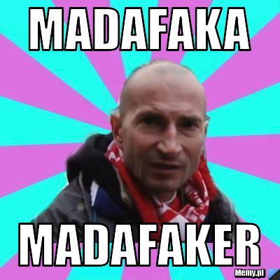 Madafaka Madafaker - Memy.pl