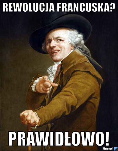 REWOLUCJA FRANCUSKA?  PRAWIDŁOWO! 