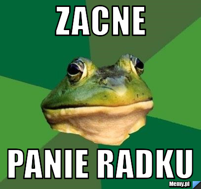 Zacne Panie Radku