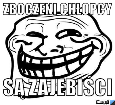 Zboczeni chłopcy są zajebiści 