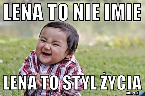 Lena to nie imie  Lena to styl życia