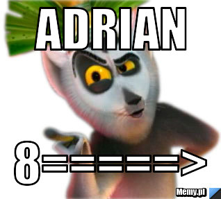 Adrian  8=====>