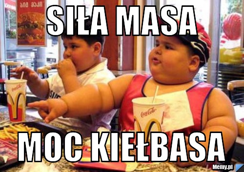 Siła masa Moc kiełbasa