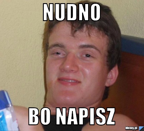Nudno  bo napisz