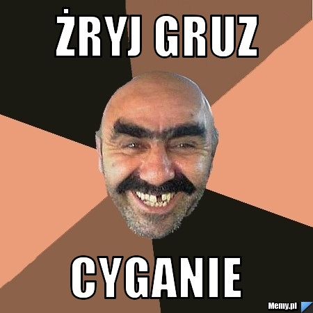 żryj gruz cyganie