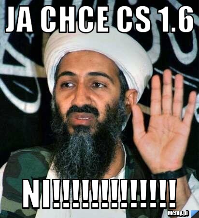 Ja chce cs 1.6 NI!!!!!!!!!!!!!