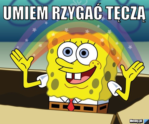 Umiem rzygać tęczą 