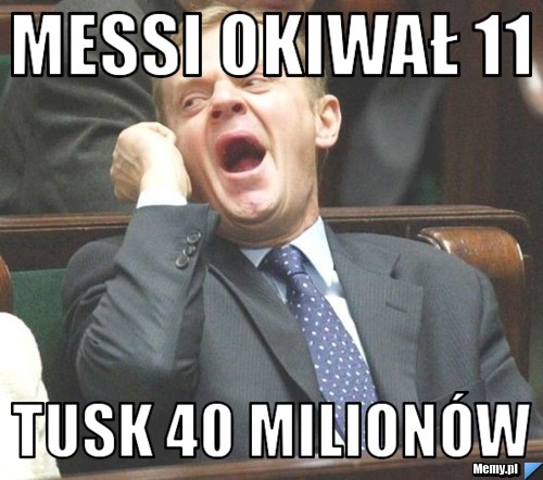 Messi Okiwał 11 Tusk 40 Milionów