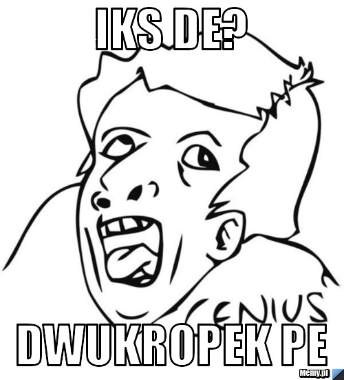 Iks de? dwukropek pe