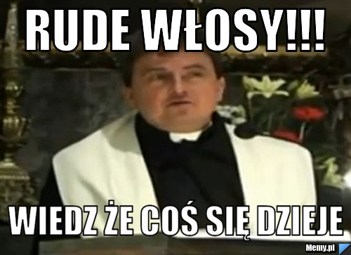 Rude włosy!!! Wiedz że coś się dzieje