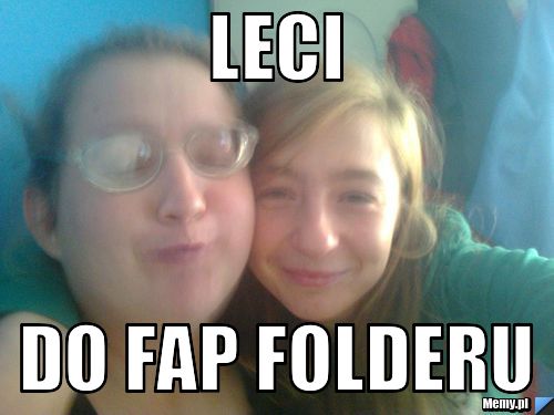 Leci do fap folderu 