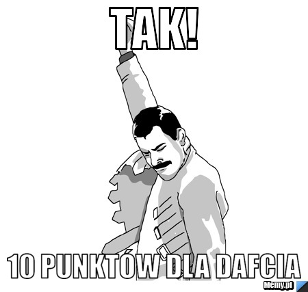 Tak! 10 punktów dla Dafcia