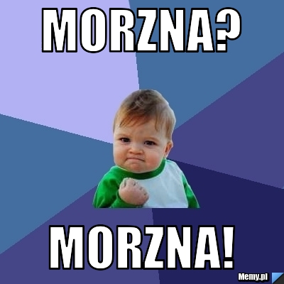 MORZNA? morzna!