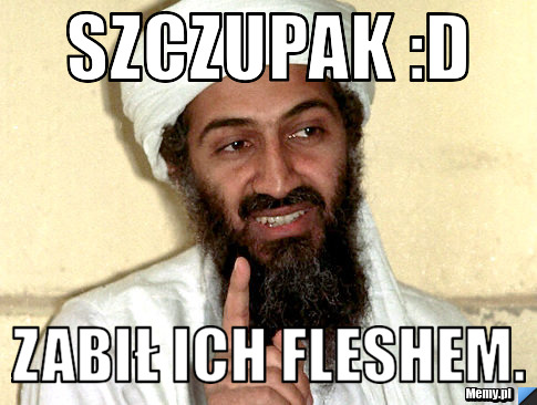 Szczupak :D Zabił ich Fleshem.