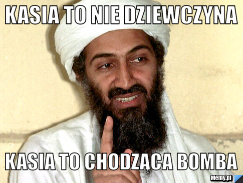 Kasia to nie dziewczyna Kasia to chodząca bomba