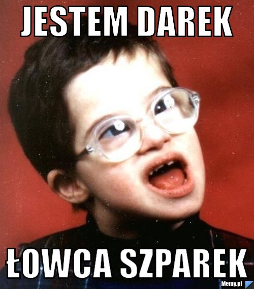 Jestem Darek Łowca szparek