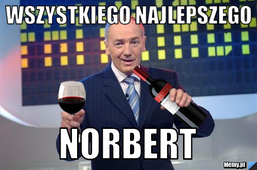 WSZYSTKIEGO NAJLEPSZEGO NORBERT 