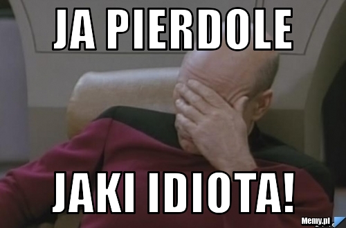 ja-pierdole-jaki-idiota-memy-pl