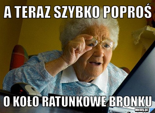 A teraz szybko poproś o koło ratunkowe bronku