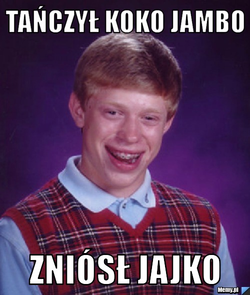 Tańczył KOKO Jambo Zniósł jajko