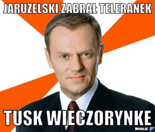 Jaruzelski zabrał teleranek tusk wieczorynke