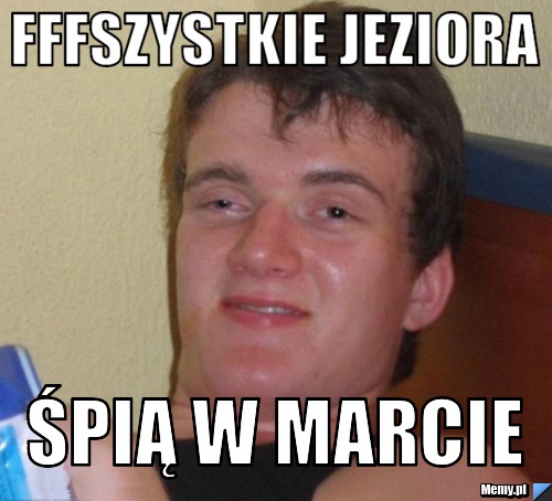 Fffszystkie jeziora śpią w marcie