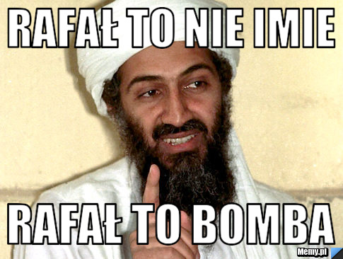 Rafał to nie imie rafał to bomba