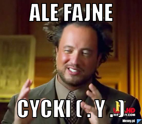 Ale fajne  Cycki ( . Y . )