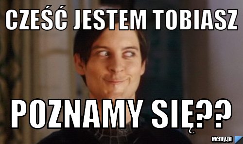 Cześć jestem Tobiasz poznamy się??