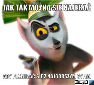 Jak tak można sie najebać Aby przelizać się z najgorszym syfem