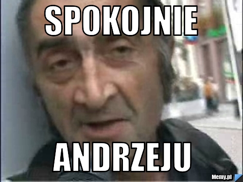 Spokojnie Andrzeju