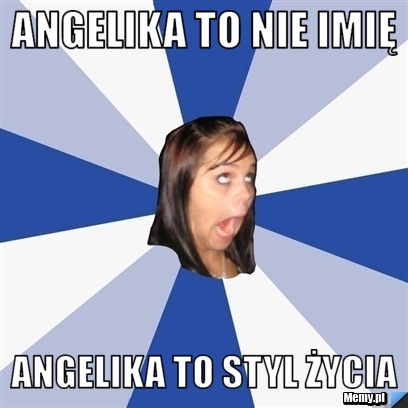 Angelika to nie imię angelika to styl życia