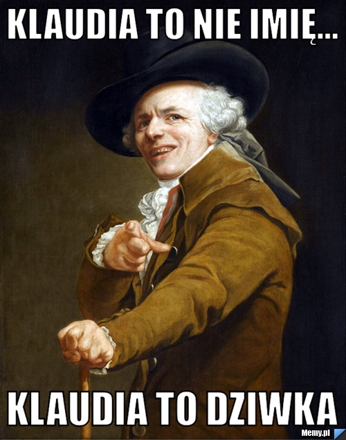 Klaudia to nie imię... Klaudia to dziwka
