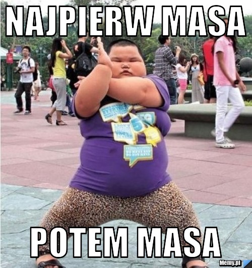 Najpierw masa Potem masa