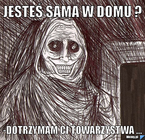 Jesteś sama w domu ? -dotrzymam Ci towarzystwa ... 