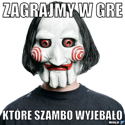 Zagrajmy w gre  które szambo wyjebało 