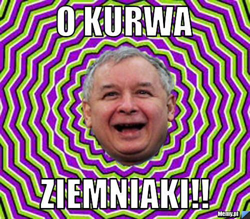 O kurwa ziemniaki!!