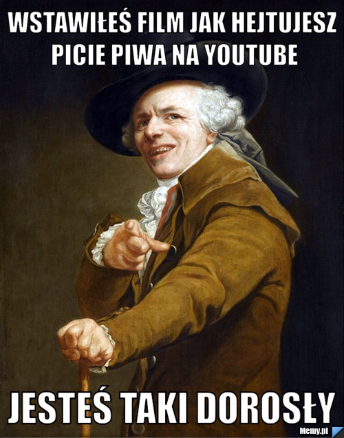 WSTAWIŁEŚ FILM JAK HEJTUJESZ PICIE PIWA NA YOUTUBE JESTEŚ TAKI DOROSŁY