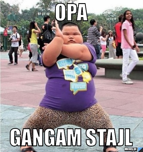 Opa  gangam stajl 