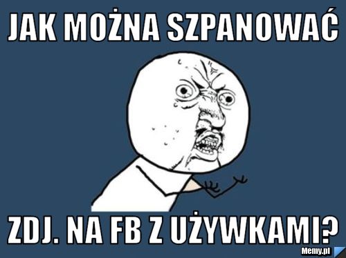 Jak można szpanować zdj. na fb z używkami? 