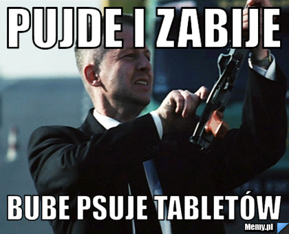 Pujde i zabije bube psuje tabletów