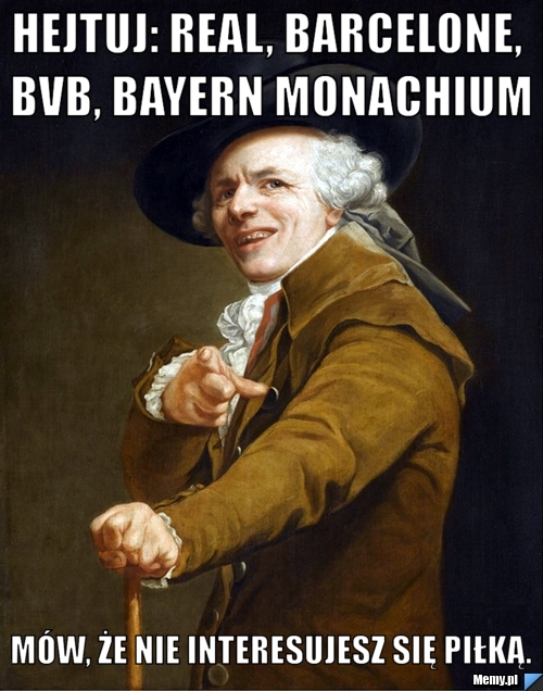 Hejtuj: Real, Barcelone, BVB, Bayern Monachium Mów, że nie interesujesz się piłką.