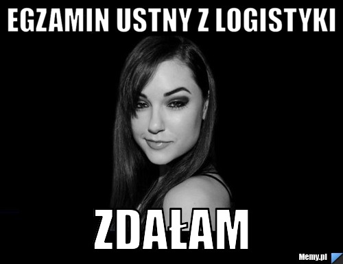 Egzamin ustny z logistyki ZDAŁAM