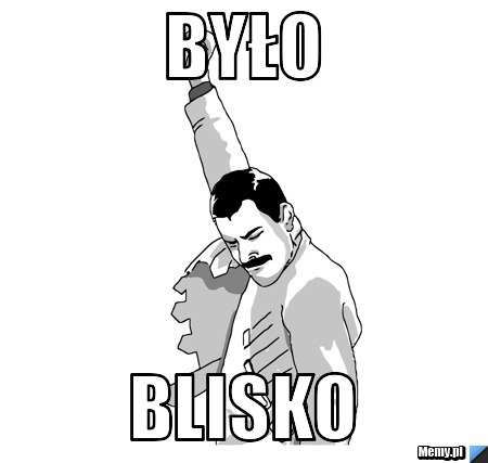 Było  Blisko