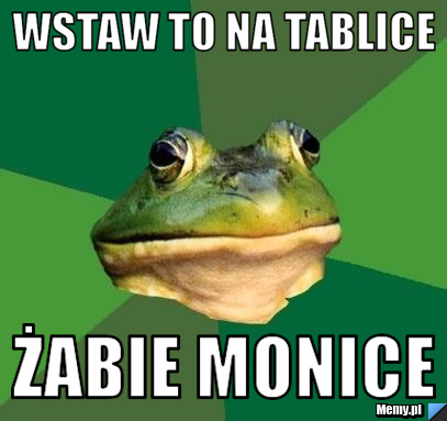 Wstaw to na tablice Żabie Monice