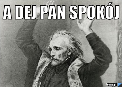 A dej pan spokój 